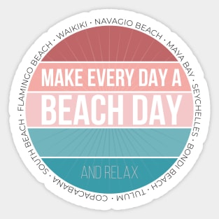 Make Every Day a Beach Day and Relax. For Blue lovers! Sticker